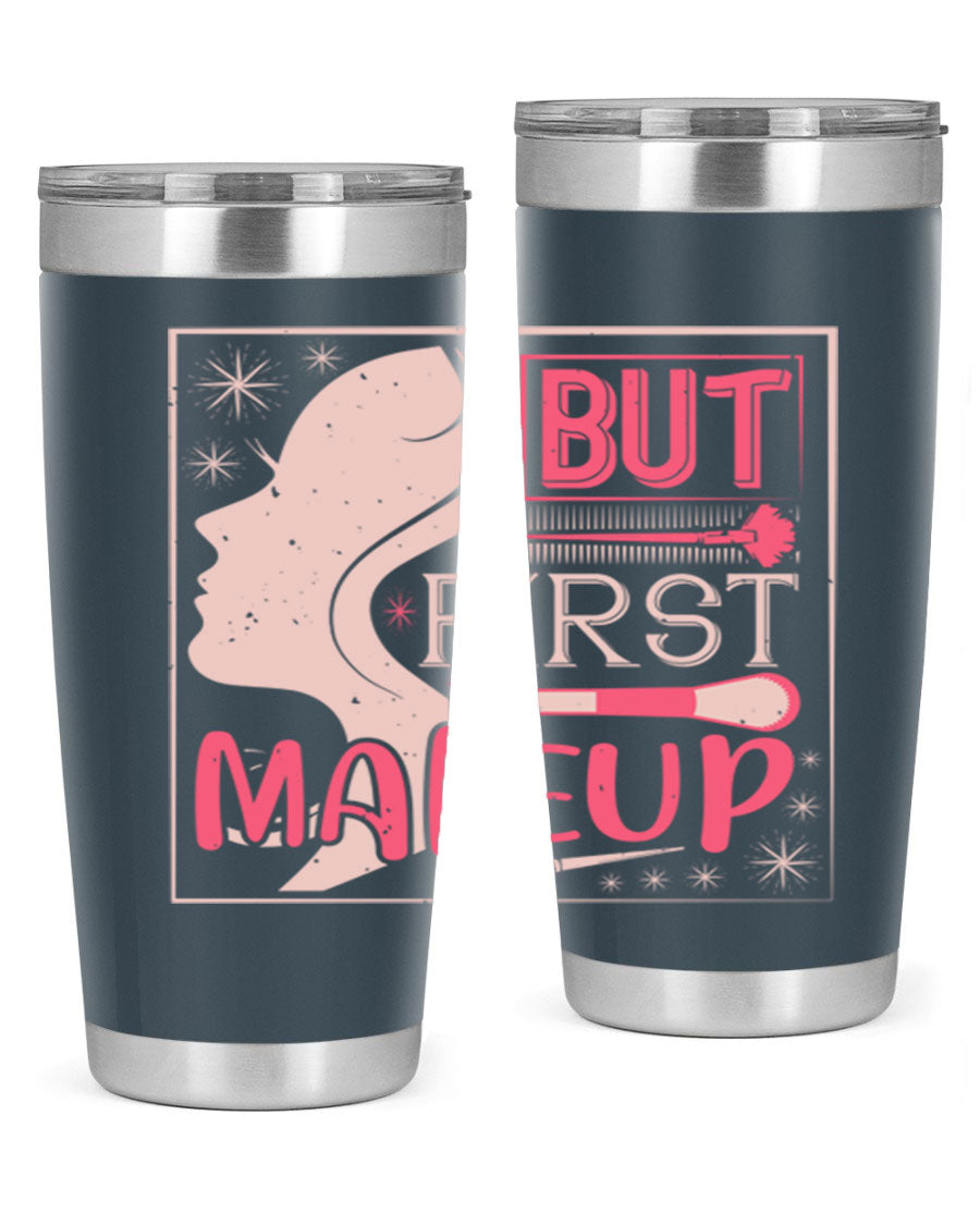 But First Makeup Style 260# Tumbler in stainless steel with a stylish design, perfect for hot and cold beverages.