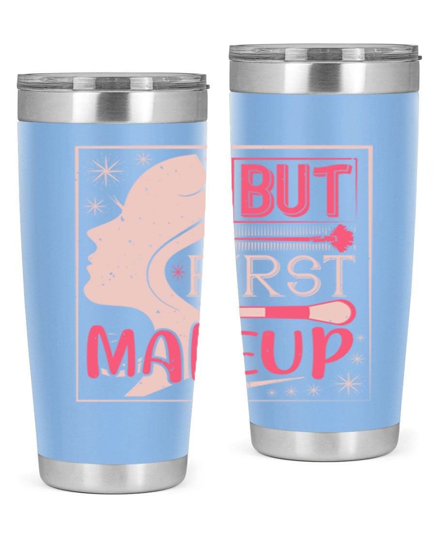 But First Makeup Style 260# Tumbler in stainless steel with a stylish design, perfect for hot and cold beverages.
