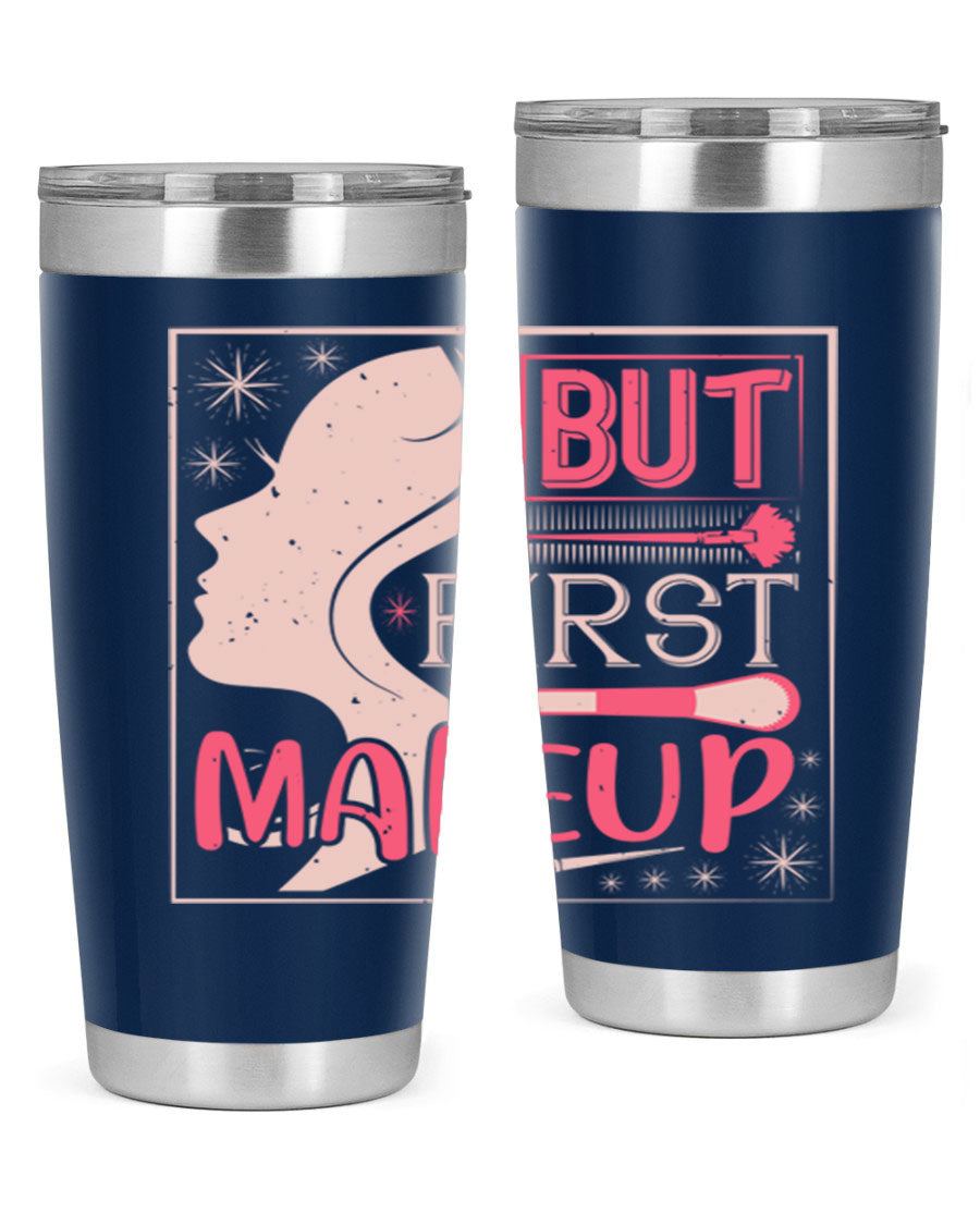 But First Makeup Style 260# Tumbler in stainless steel with a stylish design, perfect for hot and cold beverages.