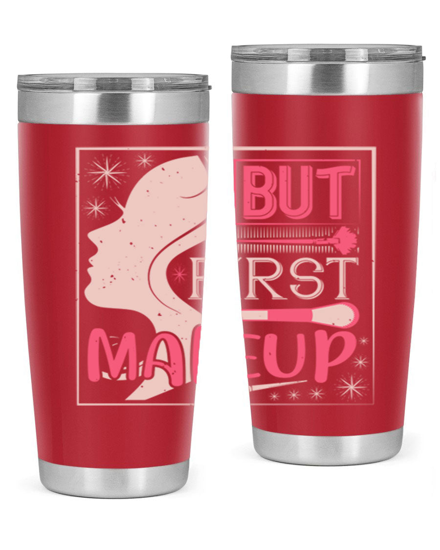 But First Makeup Style 260# Tumbler in stainless steel with a stylish design, perfect for hot and cold beverages.