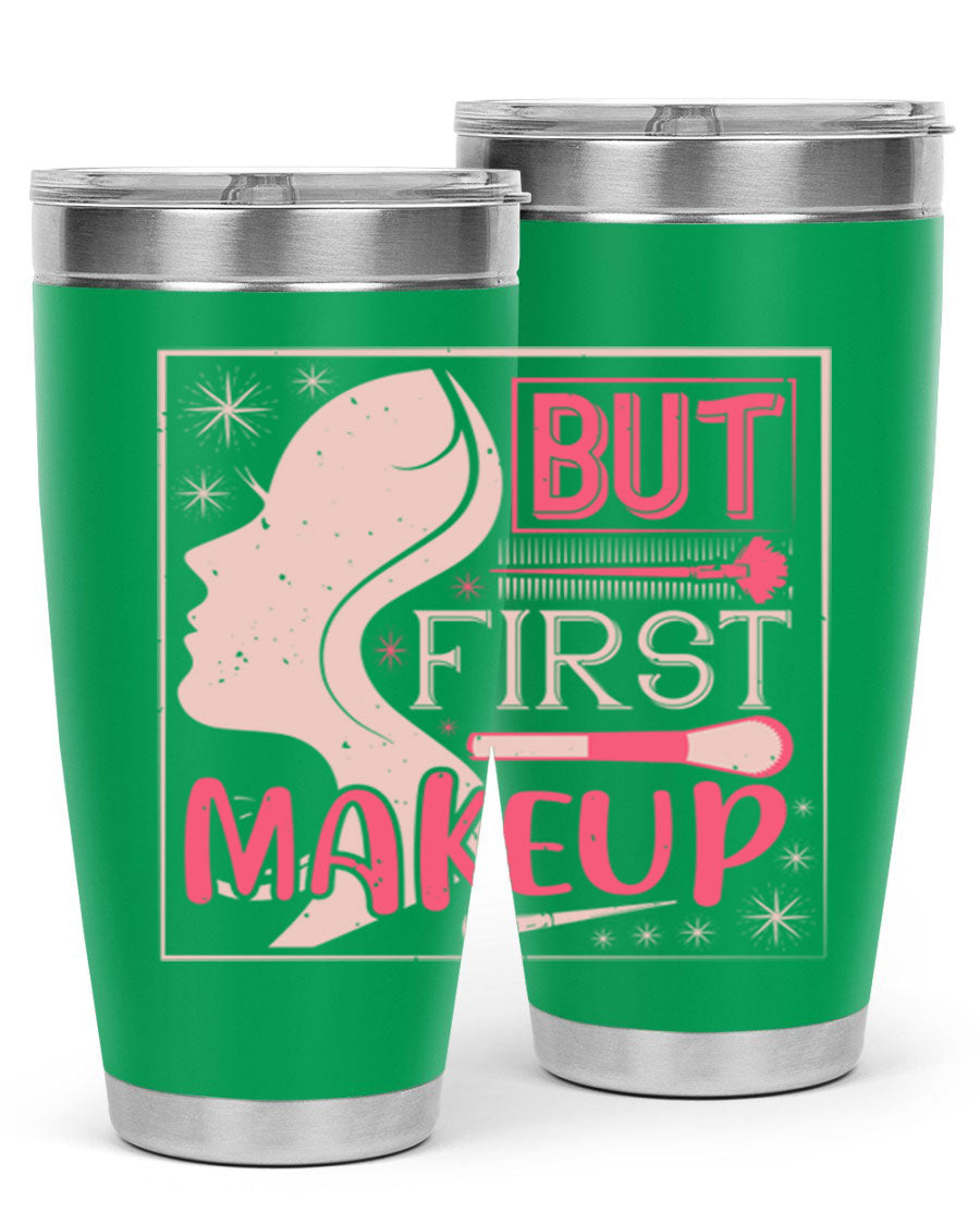 But First Makeup Style 260# Tumbler in stainless steel with a stylish design, perfect for hot and cold beverages.
