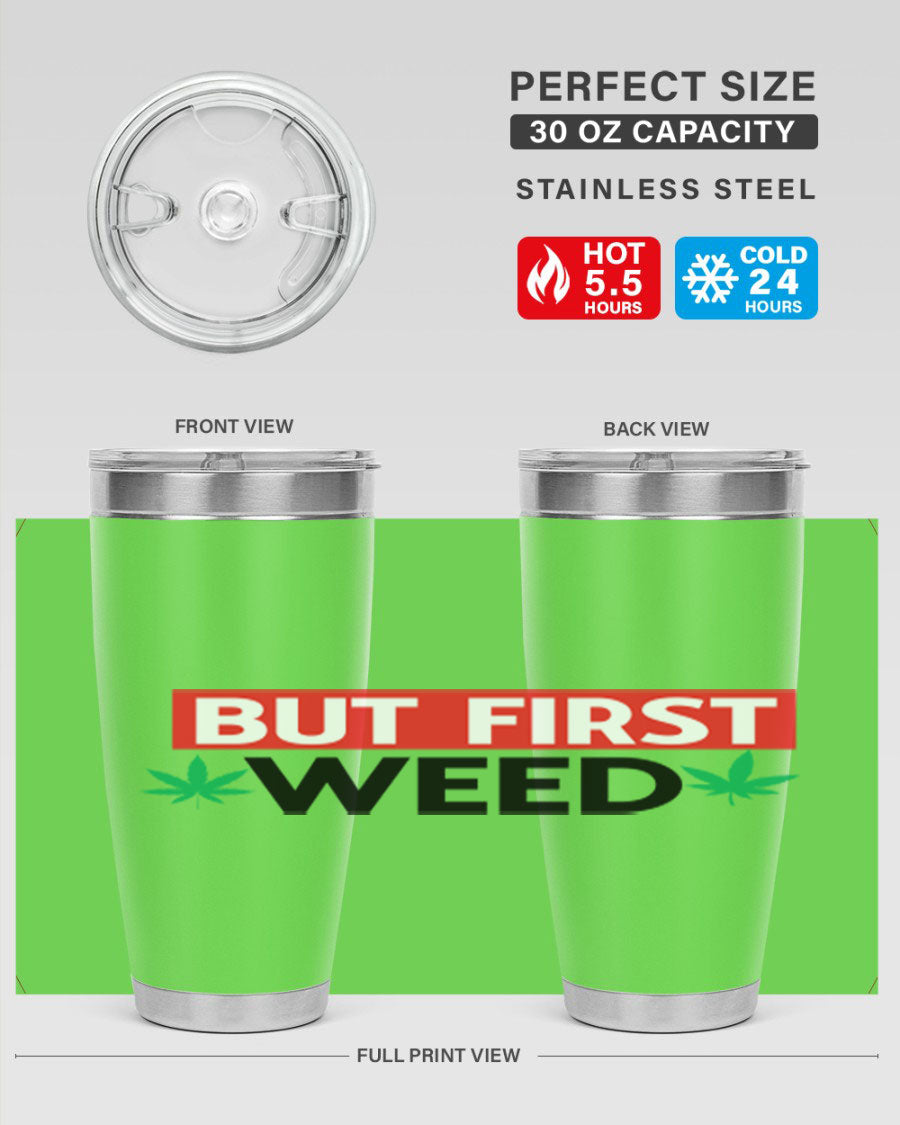 But First Weed 29# Tumbler, a stylish 20oz stainless steel drinkware with a vibrant cannabis-themed design.