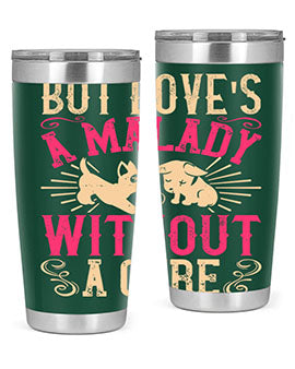 But Loves a Malady Without a Cure Style 6# Tumbler in stainless steel with a stylish design, perfect for hot and cold beverages.