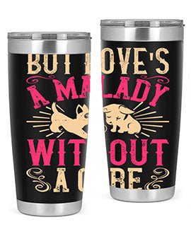 But Loves a Malady Without a Cure Style 6# Tumbler in stainless steel with a stylish design, perfect for hot and cold beverages.