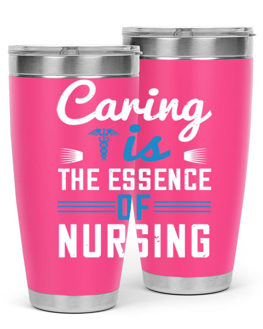 Caring is the Essence of Nursing tumbler, a double wall vacuum stainless steel drinkware with a press-in lid, designed for nurses.
