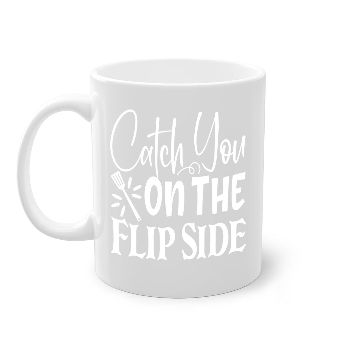 Catch You on the Flip Side 51# Mug with colorful handle and glossy finish, available in multiple colors and sizes.