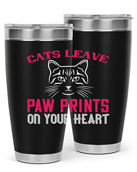 A stylish 20oz and 30oz tumbler featuring a cat-themed design that says 'Cats Leave Paw Prints on Your Heart', made of stainless steel.