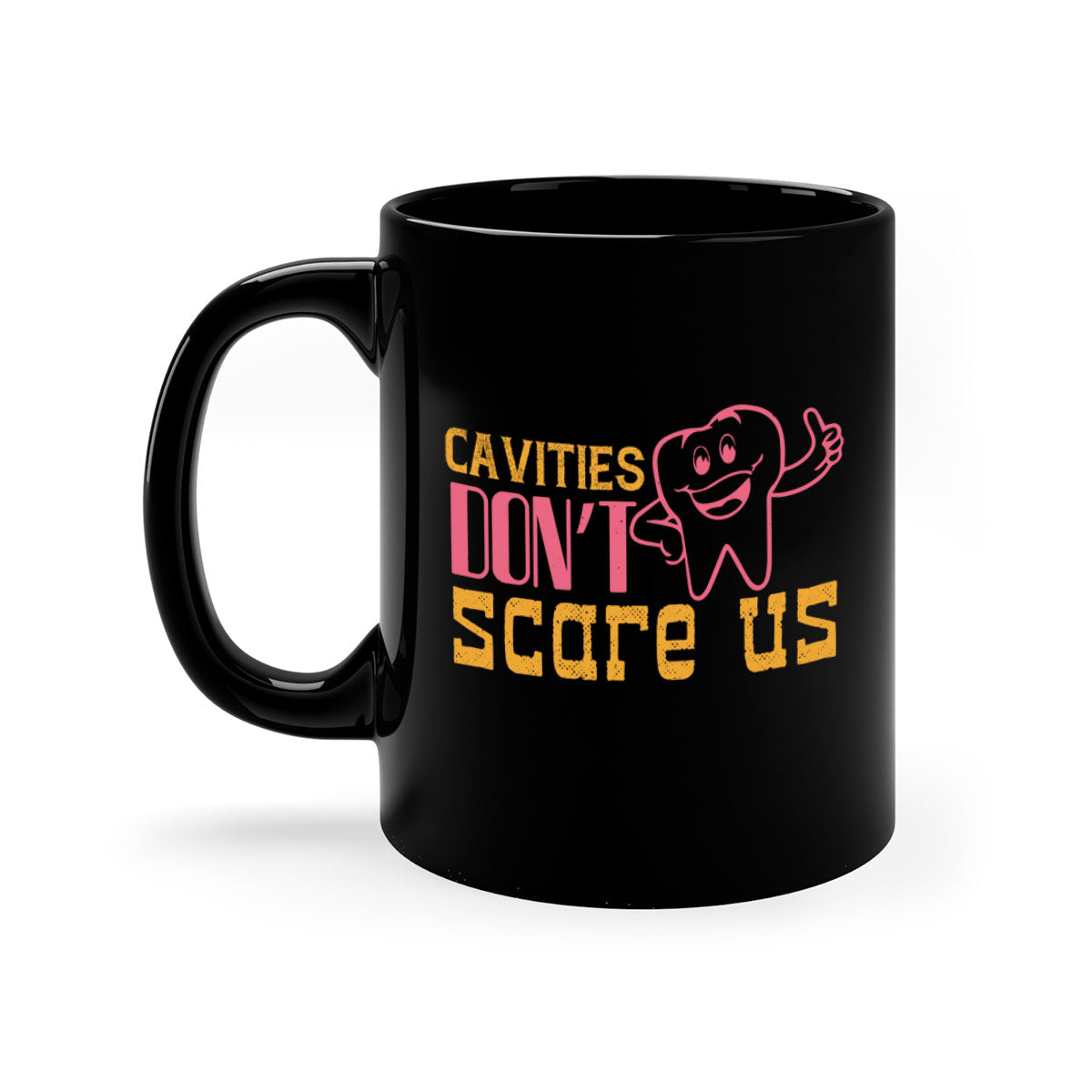 Cavities don’t scare us Style 49# Mug with a colorful handle and glossy finish, available in multiple colors and sizes.