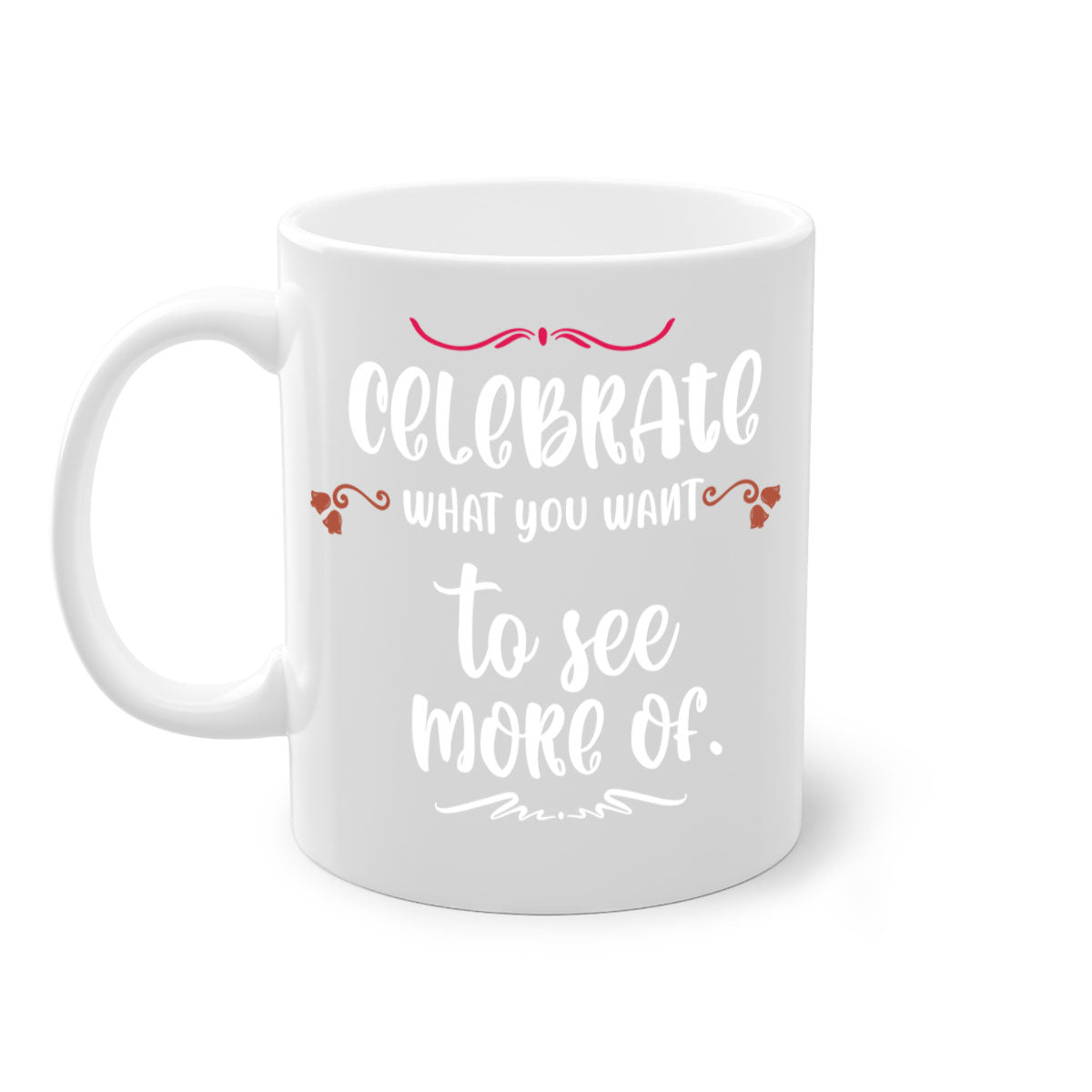 Celebrate What You Want to See More Of Style 86# Christmas Mug with a glossy finish, colored handle, and interior, available in multiple colors.