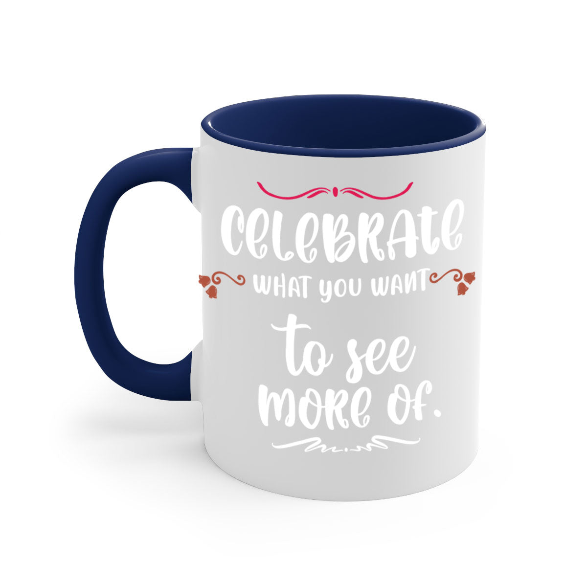 Celebrate What You Want to See More Of Style 86# Christmas Mug with a glossy finish, colored handle, and interior, available in multiple colors.