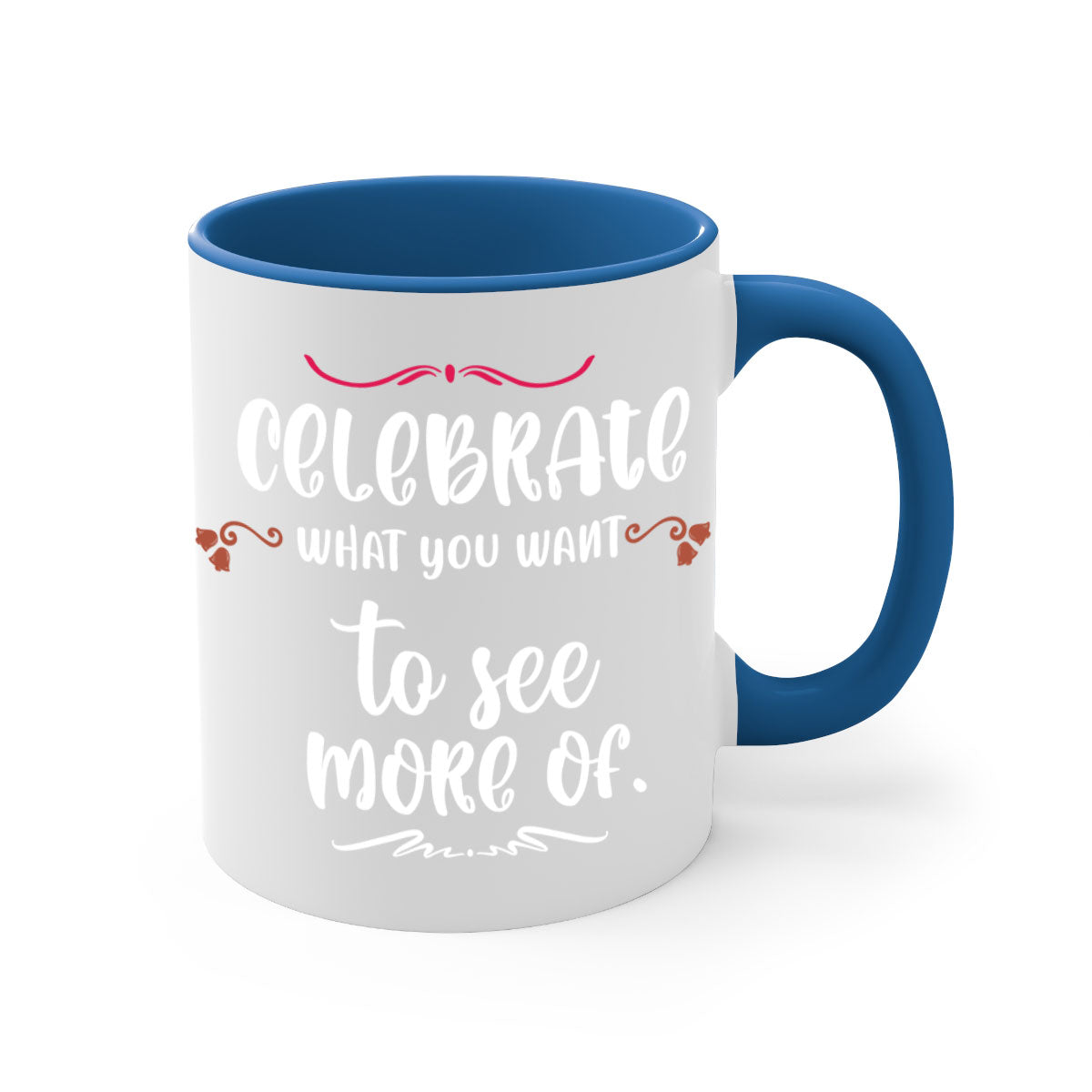 Celebrate What You Want to See More Of Style 86# Christmas Mug with a glossy finish, colored handle, and interior, available in multiple colors.