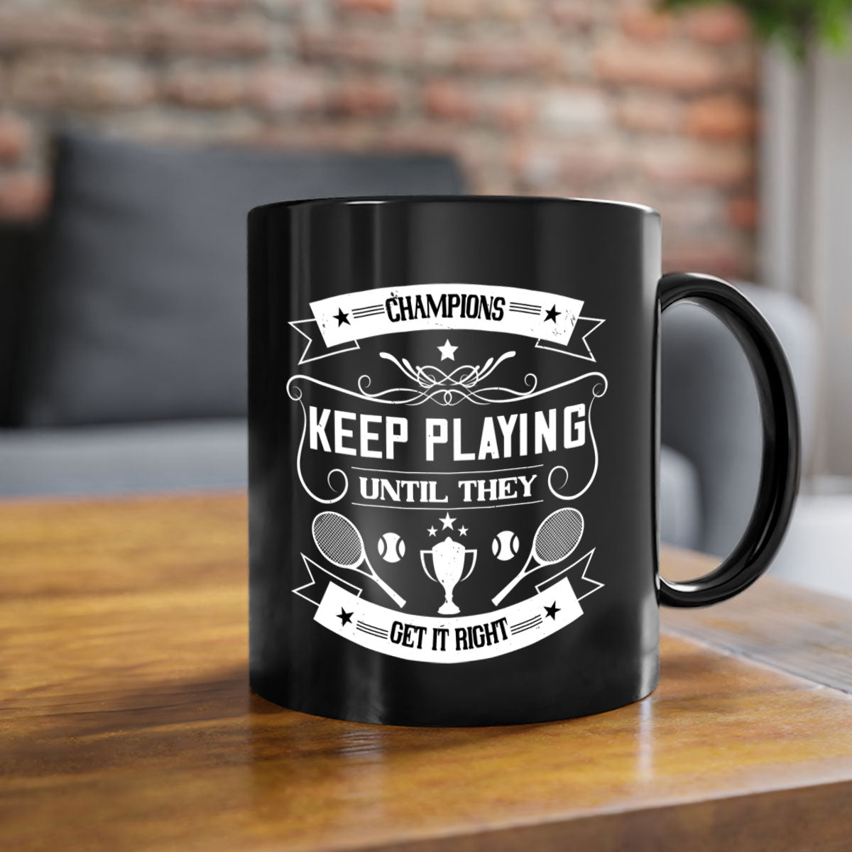 Champions keep playing until they get it right Mug with a glossy finish and colorful handle, available in multiple sizes.