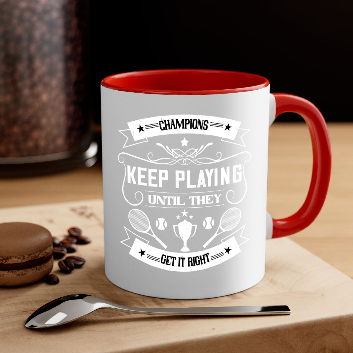 Champions keep playing until they get it right Mug with a glossy finish and colorful handle, available in multiple sizes.
