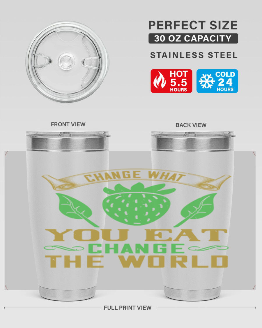 Change What You Eat Change The World 146# Vegan Tumbler in stainless steel with vibrant print, available in 20oz and 30oz sizes.