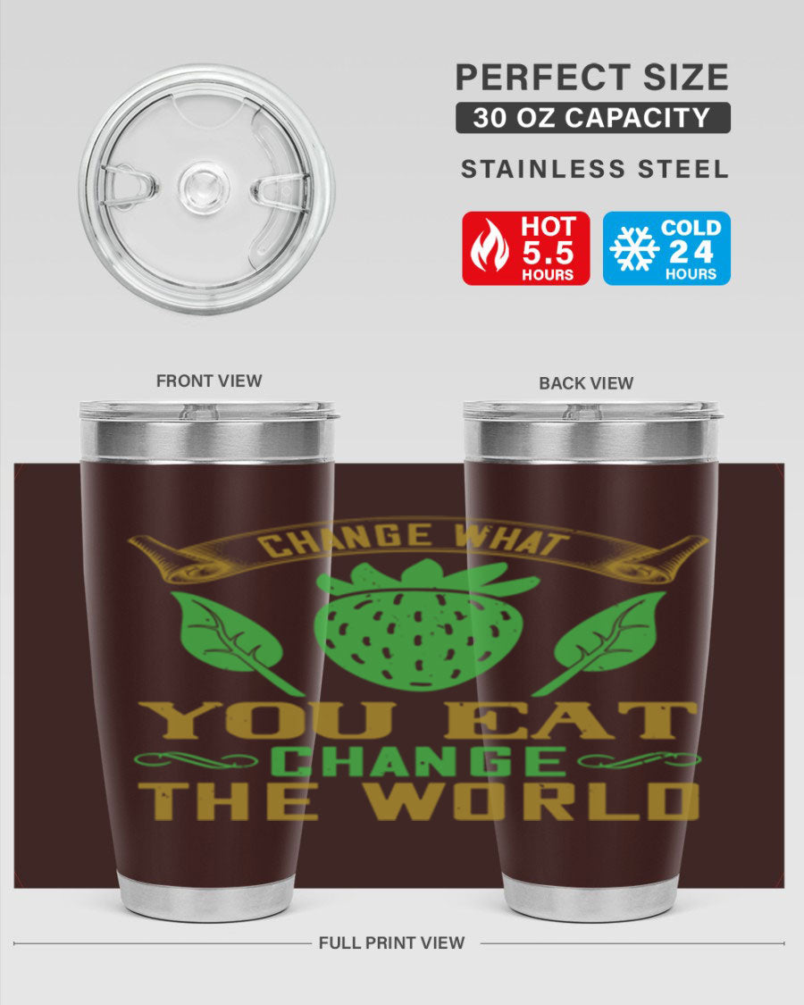 Change What You Eat Change The World 146# Vegan Tumbler in stainless steel with vibrant print, available in 20oz and 30oz sizes.
