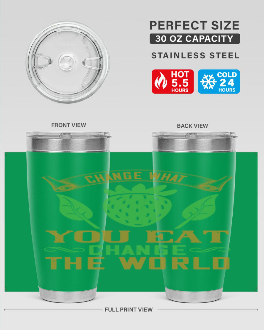 Change What You Eat Change The World 146# Vegan Tumbler in stainless steel with vibrant print, available in 20oz and 30oz sizes.