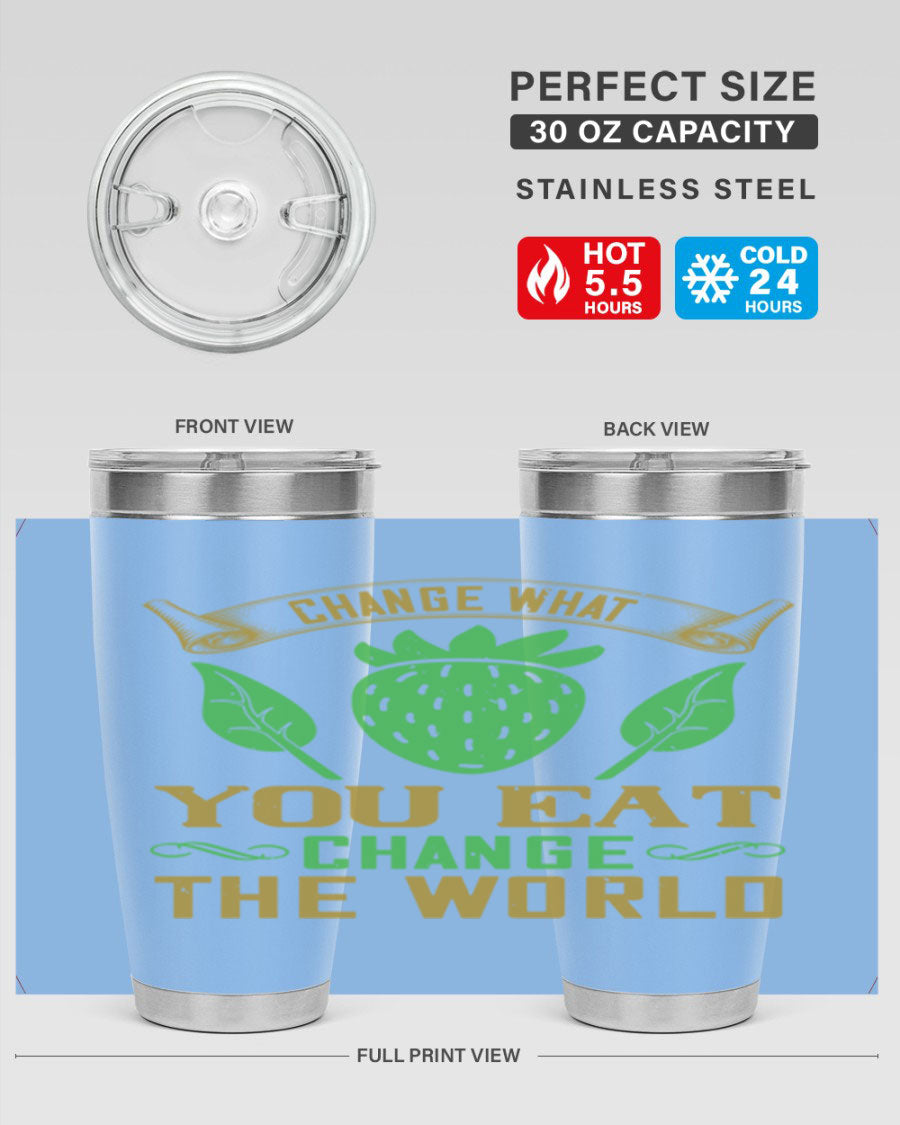 Change What You Eat Change The World 146# Vegan Tumbler in stainless steel with vibrant print, available in 20oz and 30oz sizes.