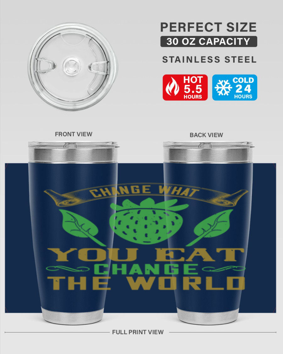 Change What You Eat Change The World 146# Vegan Tumbler in stainless steel with vibrant print, available in 20oz and 30oz sizes.