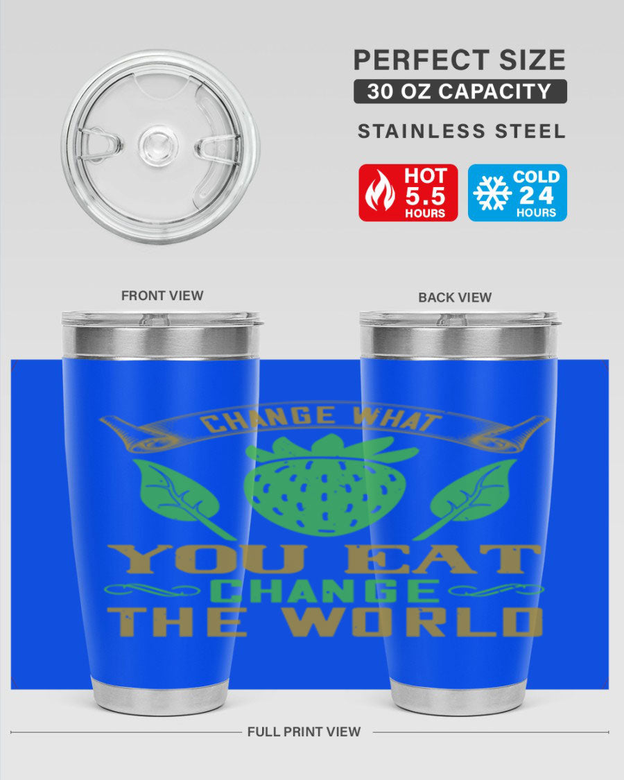 Change What You Eat Change The World 146# Vegan Tumbler in stainless steel with vibrant print, available in 20oz and 30oz sizes.