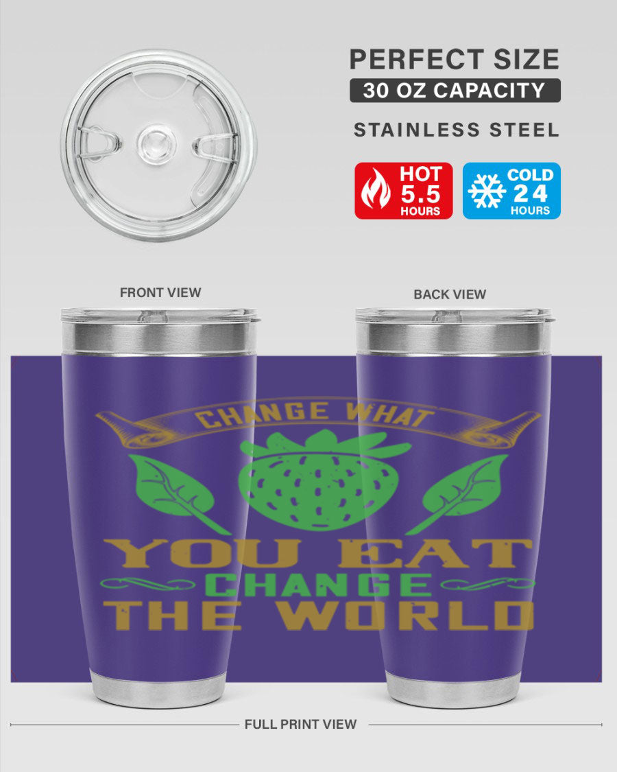 Change What You Eat Change The World 146# Vegan Tumbler in stainless steel with vibrant print, available in 20oz and 30oz sizes.