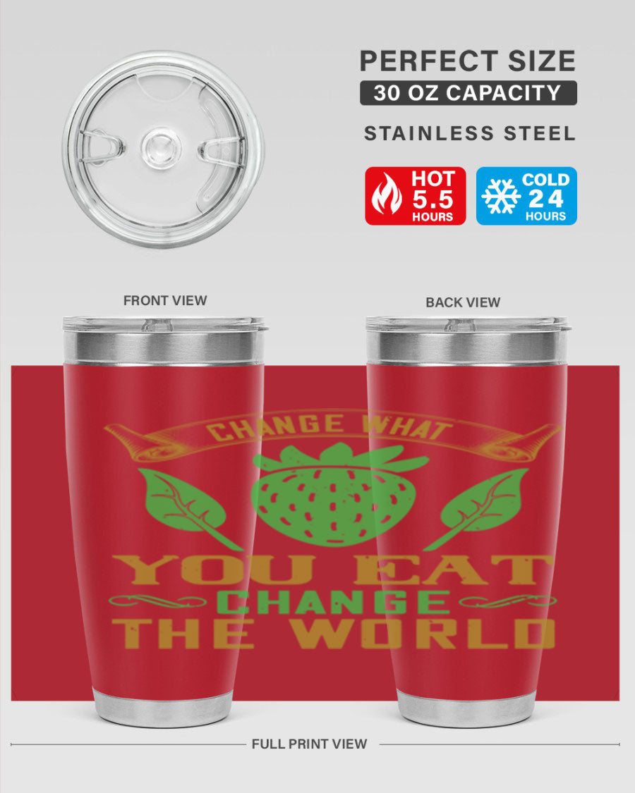 Change What You Eat Change The World 146# Vegan Tumbler in stainless steel with vibrant print, available in 20oz and 30oz sizes.