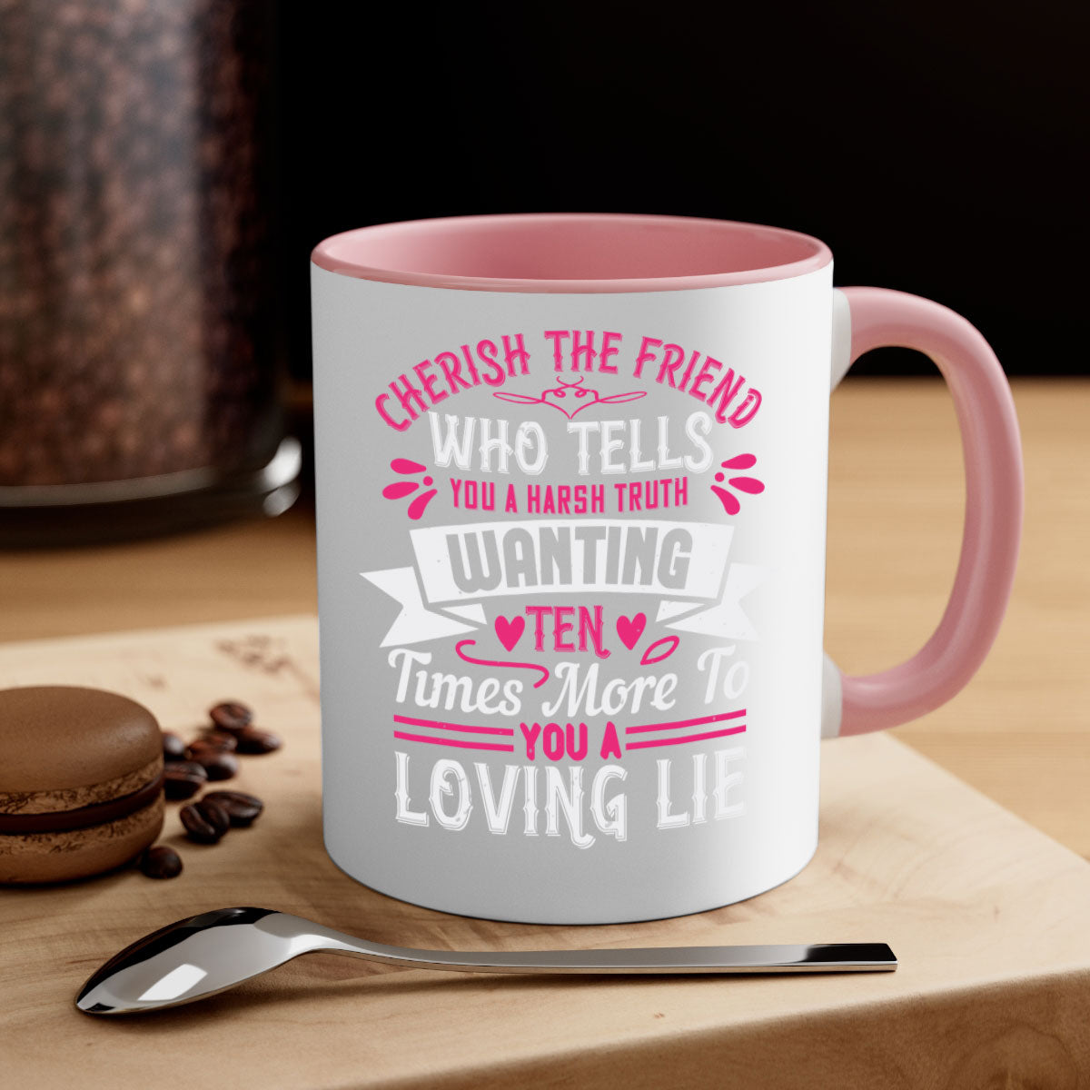 Two-tone ceramic mug with a colored handle and interior, featuring the phrase 'Cherish the friend who tells you a harsh truth' in a glossy finish.