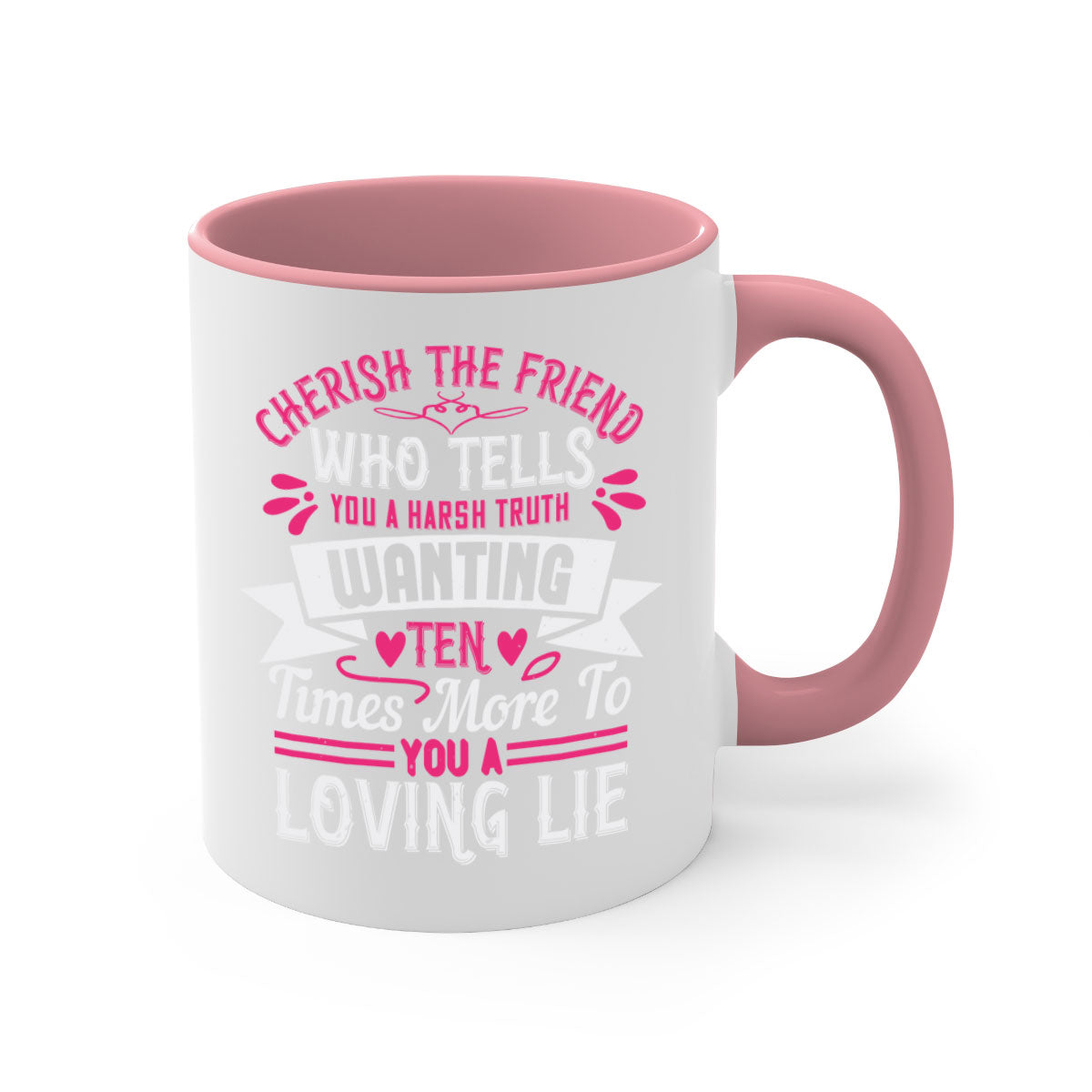 Two-tone ceramic mug with a colored handle and interior, featuring the phrase 'Cherish the friend who tells you a harsh truth' in a glossy finish.