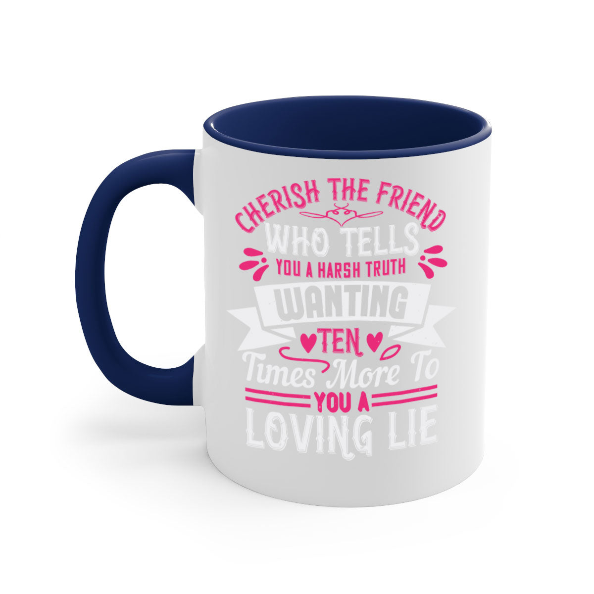 Two-tone ceramic mug with a colored handle and interior, featuring the phrase 'Cherish the friend who tells you a harsh truth' in a glossy finish.