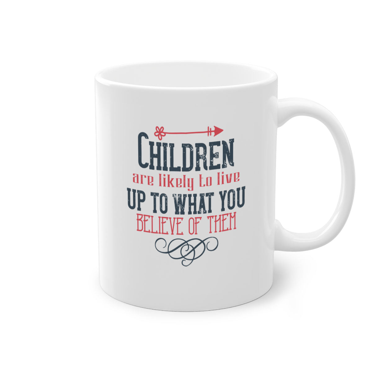A stylish two-tone ceramic mug featuring the phrase 'Children are likely to live up to what you believe of them' with a glossy finish and colored handle.