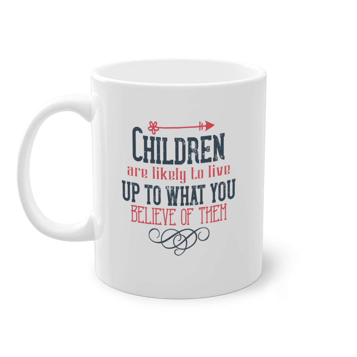 A stylish two-tone ceramic mug featuring the phrase 'Children are likely to live up to what you believe of them' with a glossy finish and colored handle.