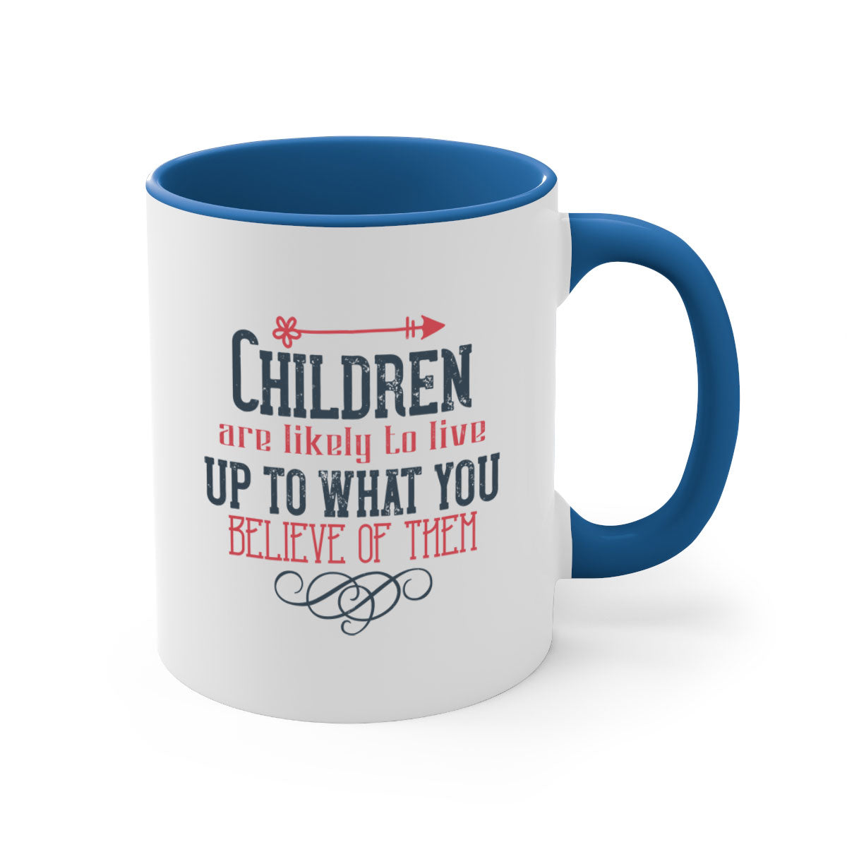 A stylish two-tone ceramic mug featuring the phrase 'Children are likely to live up to what you believe of them' with a glossy finish and colored handle.