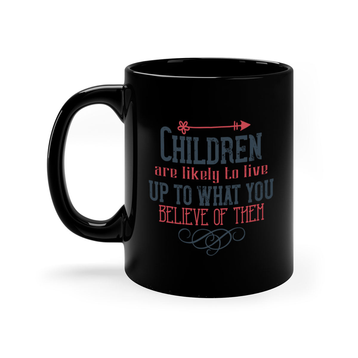 A stylish two-tone ceramic mug featuring the phrase 'Children are likely to live up to what you believe of them' with a glossy finish and colored handle.