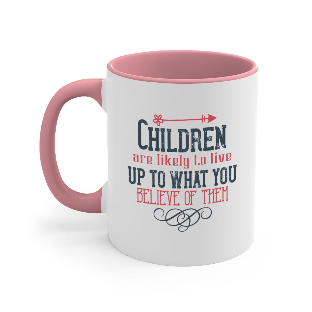 A stylish two-tone ceramic mug featuring the phrase 'Children are likely to live up to what you believe of them' with a glossy finish and colored handle.