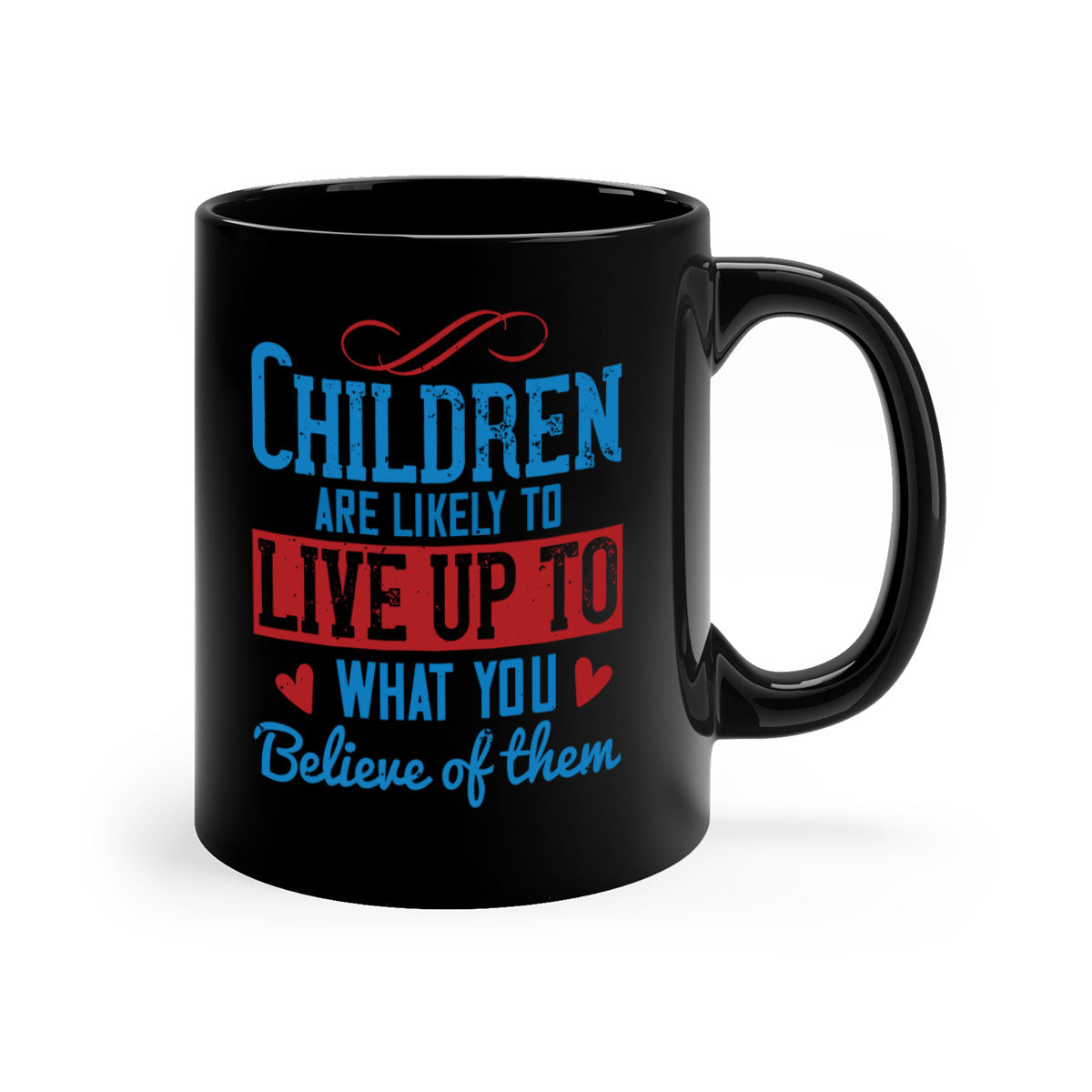 A stylish two-tone ceramic mug featuring the phrase 'Children are likely to live up to what you believe of them', available in multiple colors.