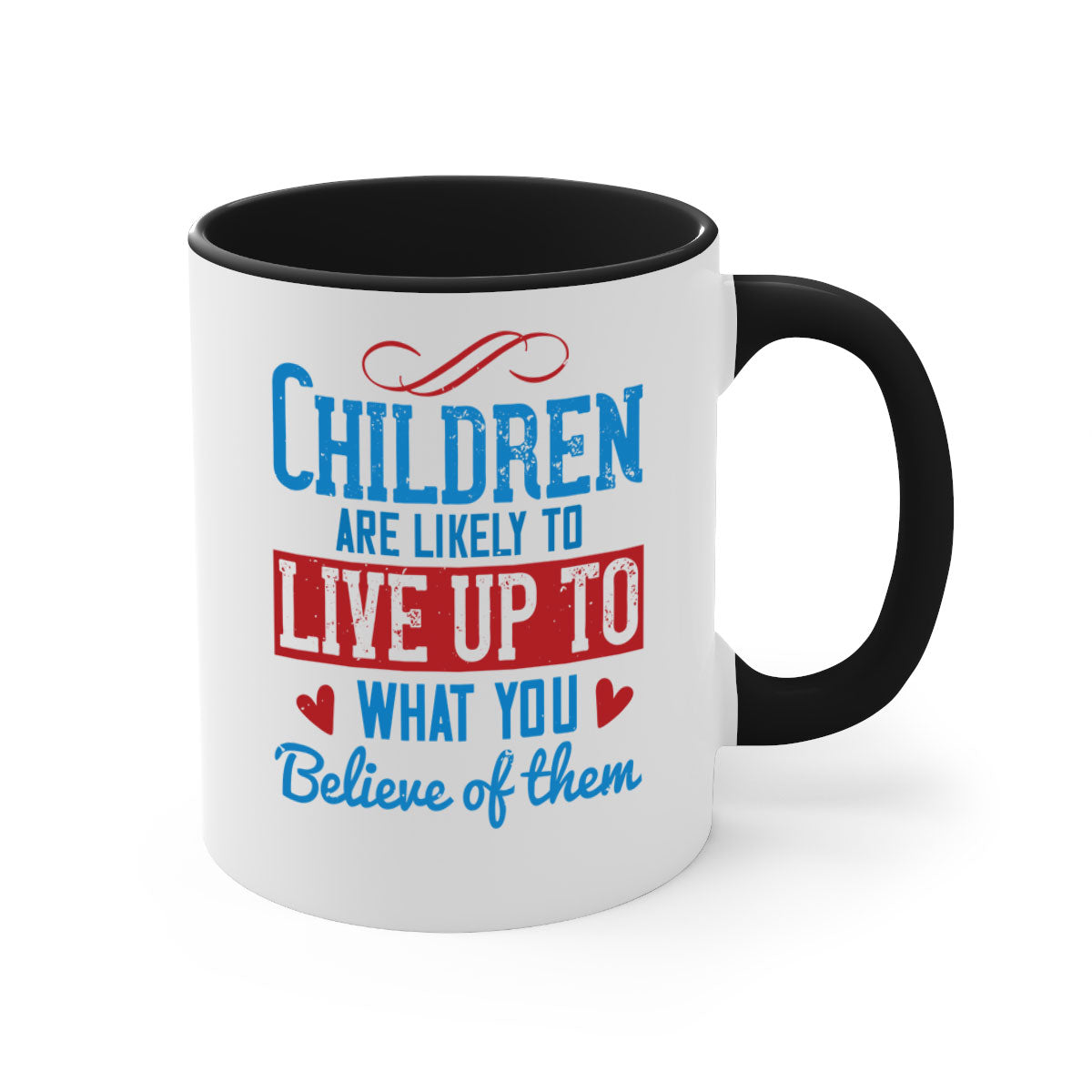 A stylish two-tone ceramic mug featuring the phrase 'Children are likely to live up to what you believe of them', available in multiple colors.