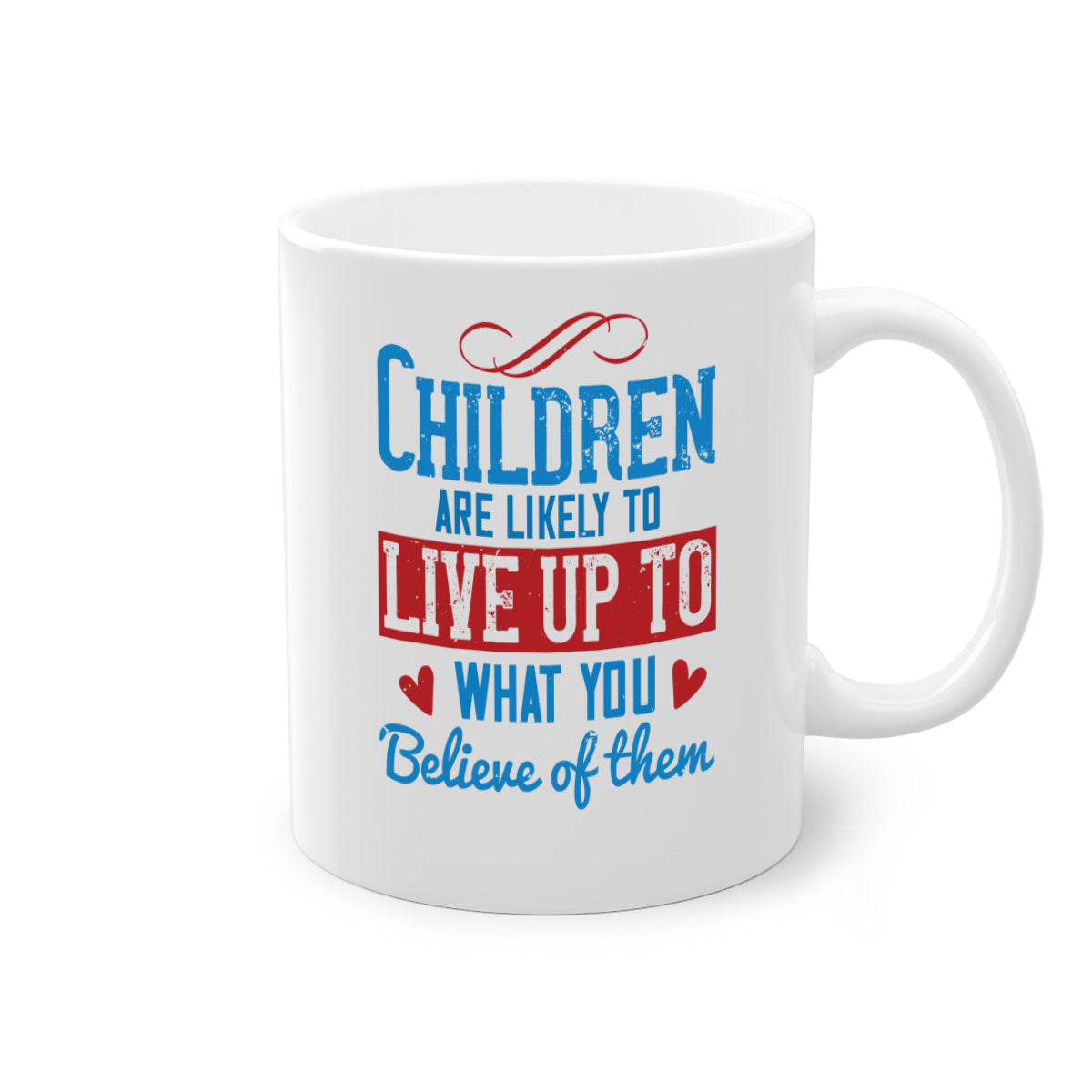 A stylish two-tone ceramic mug featuring the phrase 'Children are likely to live up to what you believe of them', available in multiple colors.