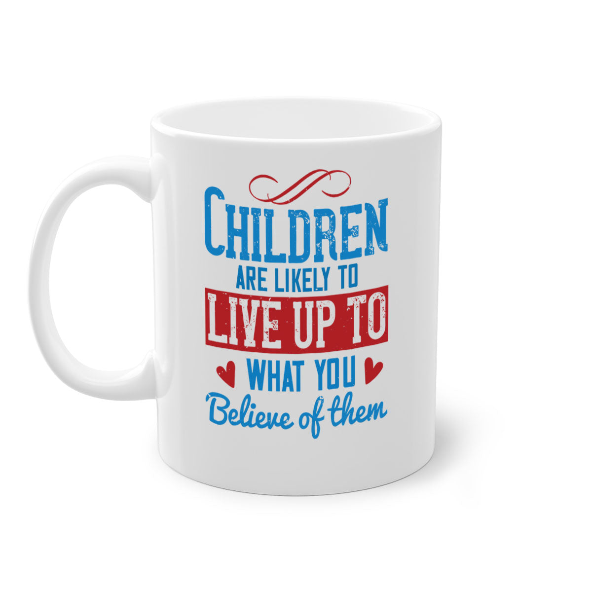 A stylish two-tone ceramic mug featuring the phrase 'Children are likely to live up to what you believe of them', available in multiple colors.