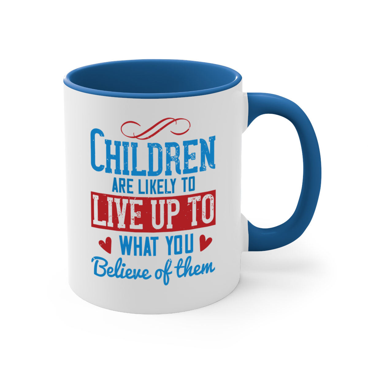 A stylish two-tone ceramic mug featuring the phrase 'Children are likely to live up to what you believe of them', available in multiple colors.