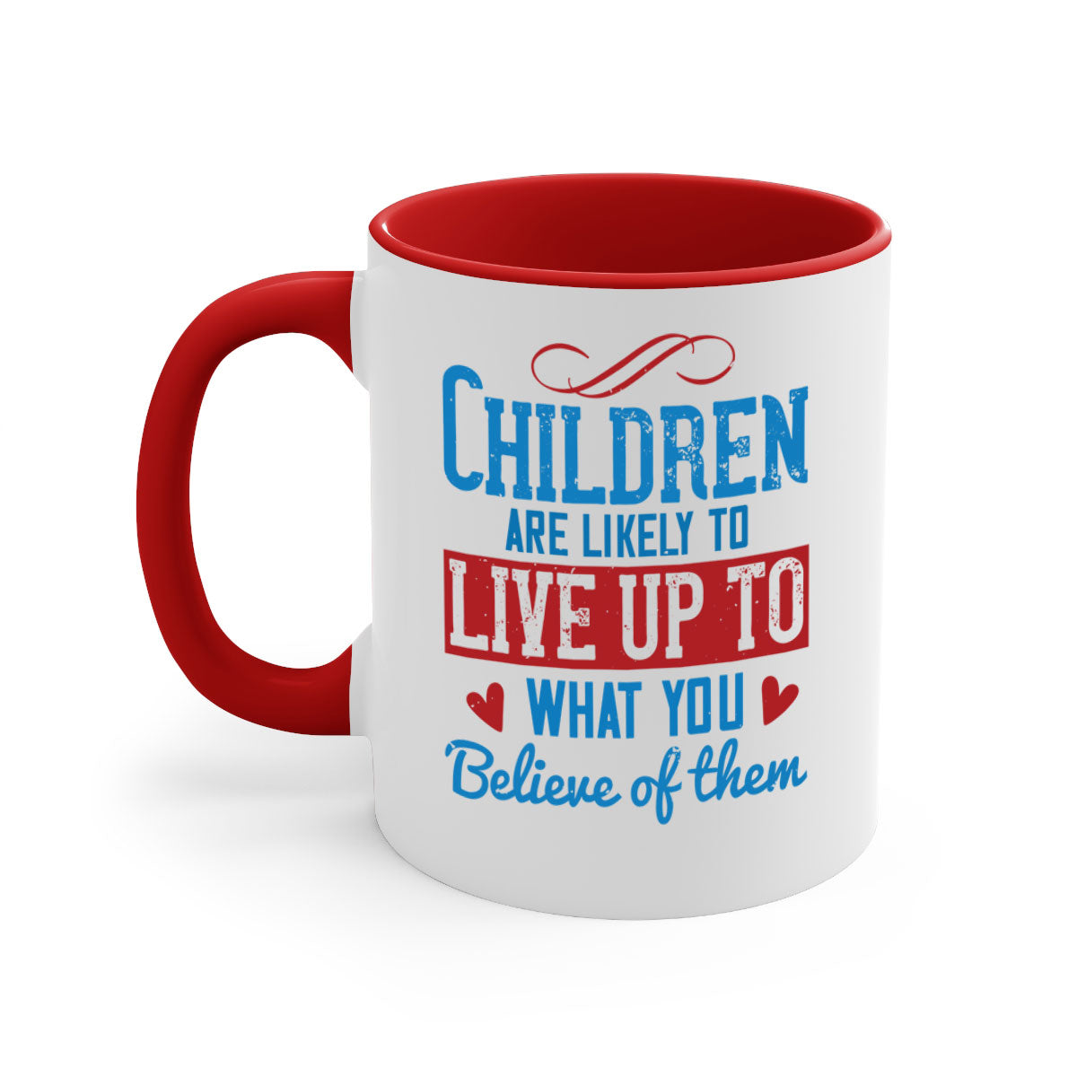 A stylish two-tone ceramic mug featuring the phrase 'Children are likely to live up to what you believe of them', available in multiple colors.