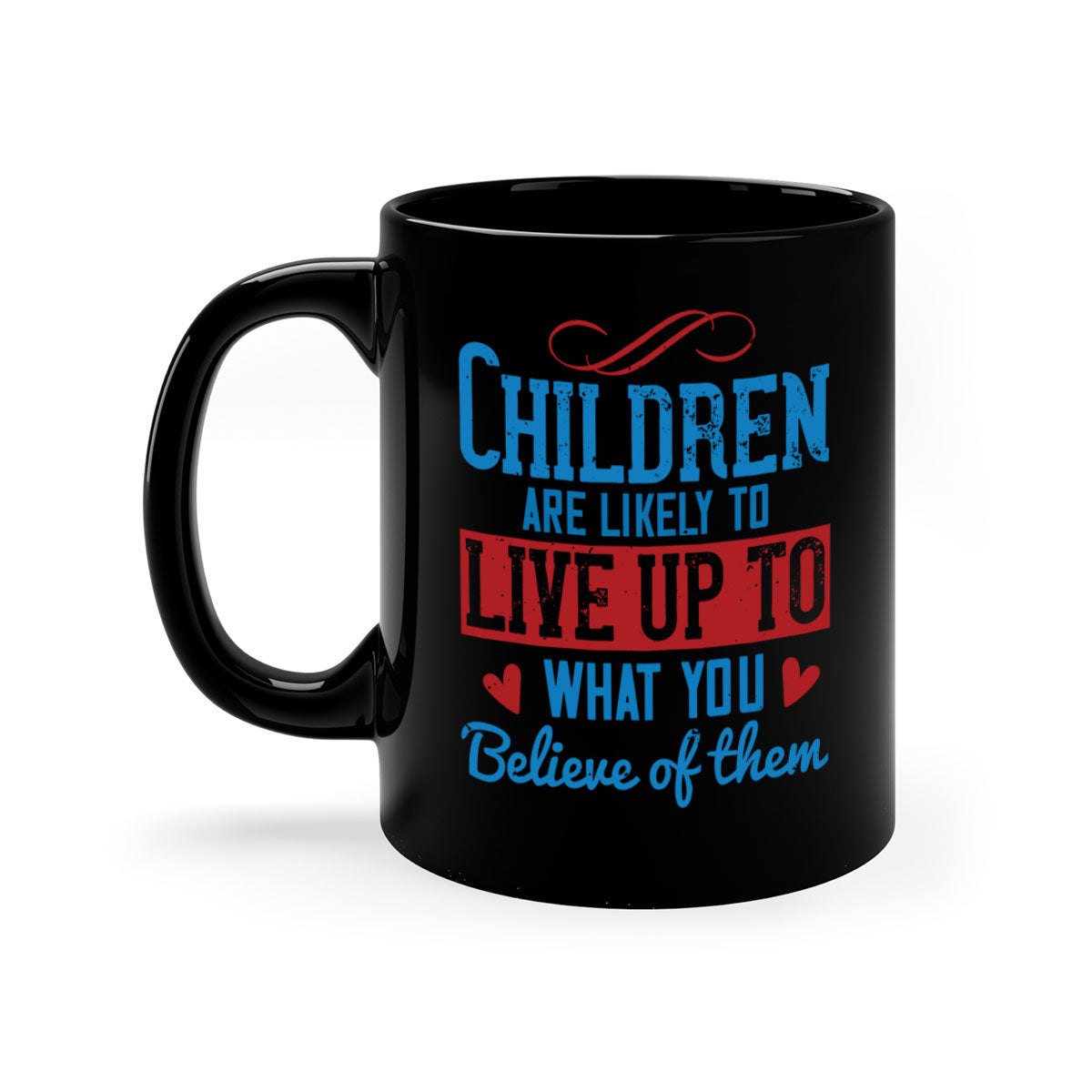 A stylish two-tone ceramic mug featuring the phrase 'Children are likely to live up to what you believe of them', available in multiple colors.