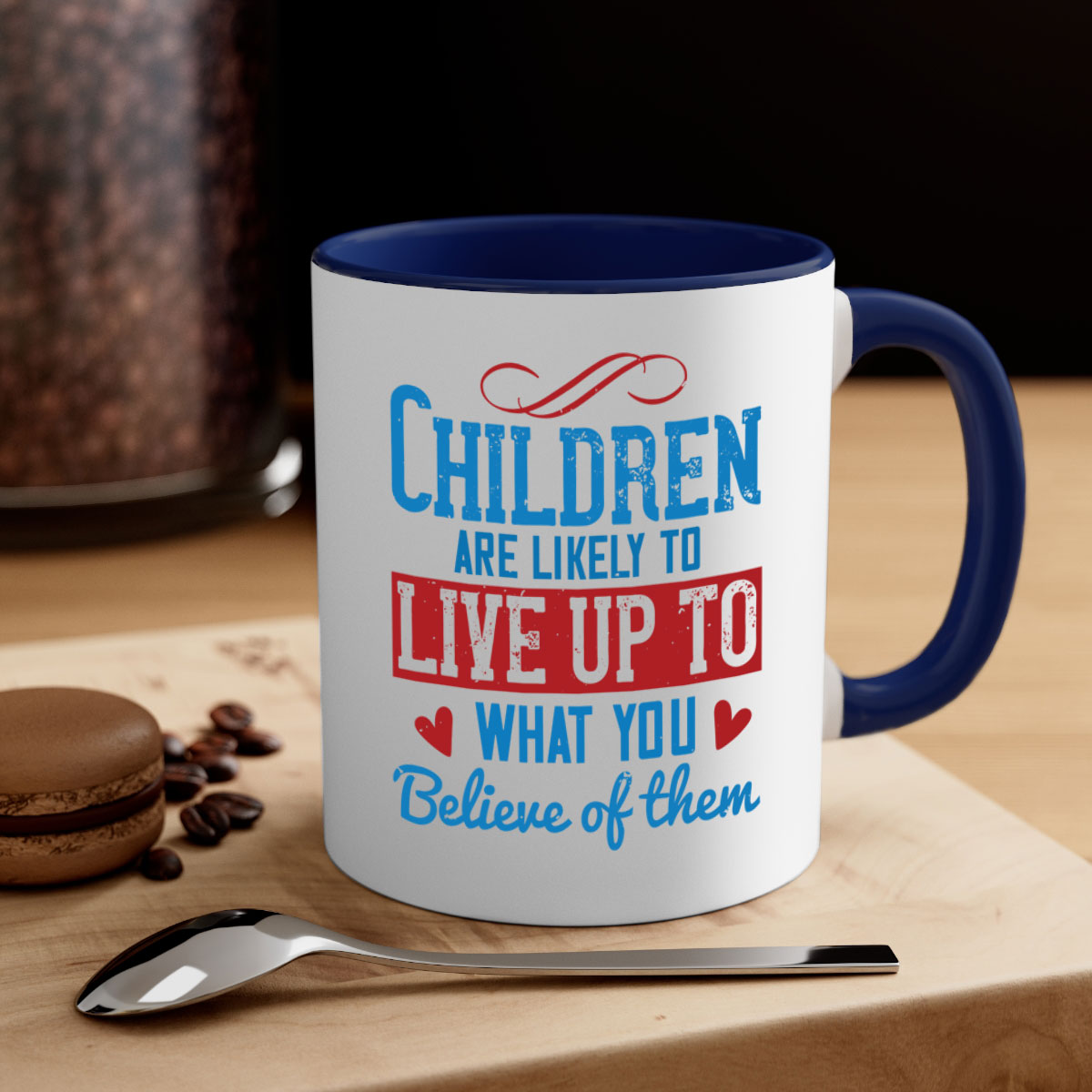 A stylish two-tone ceramic mug featuring the phrase 'Children are likely to live up to what you believe of them', available in multiple colors.