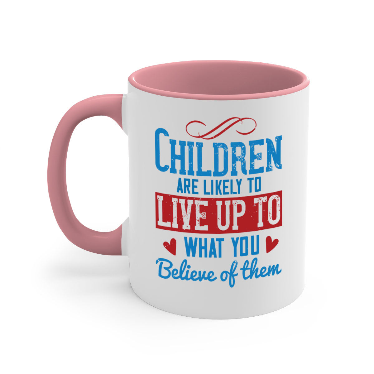 A stylish two-tone ceramic mug featuring the phrase 'Children are likely to live up to what you believe of them', available in multiple colors.