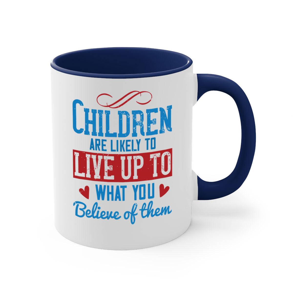 A stylish two-tone ceramic mug featuring the phrase 'Children are likely to live up to what you believe of them', available in multiple colors.