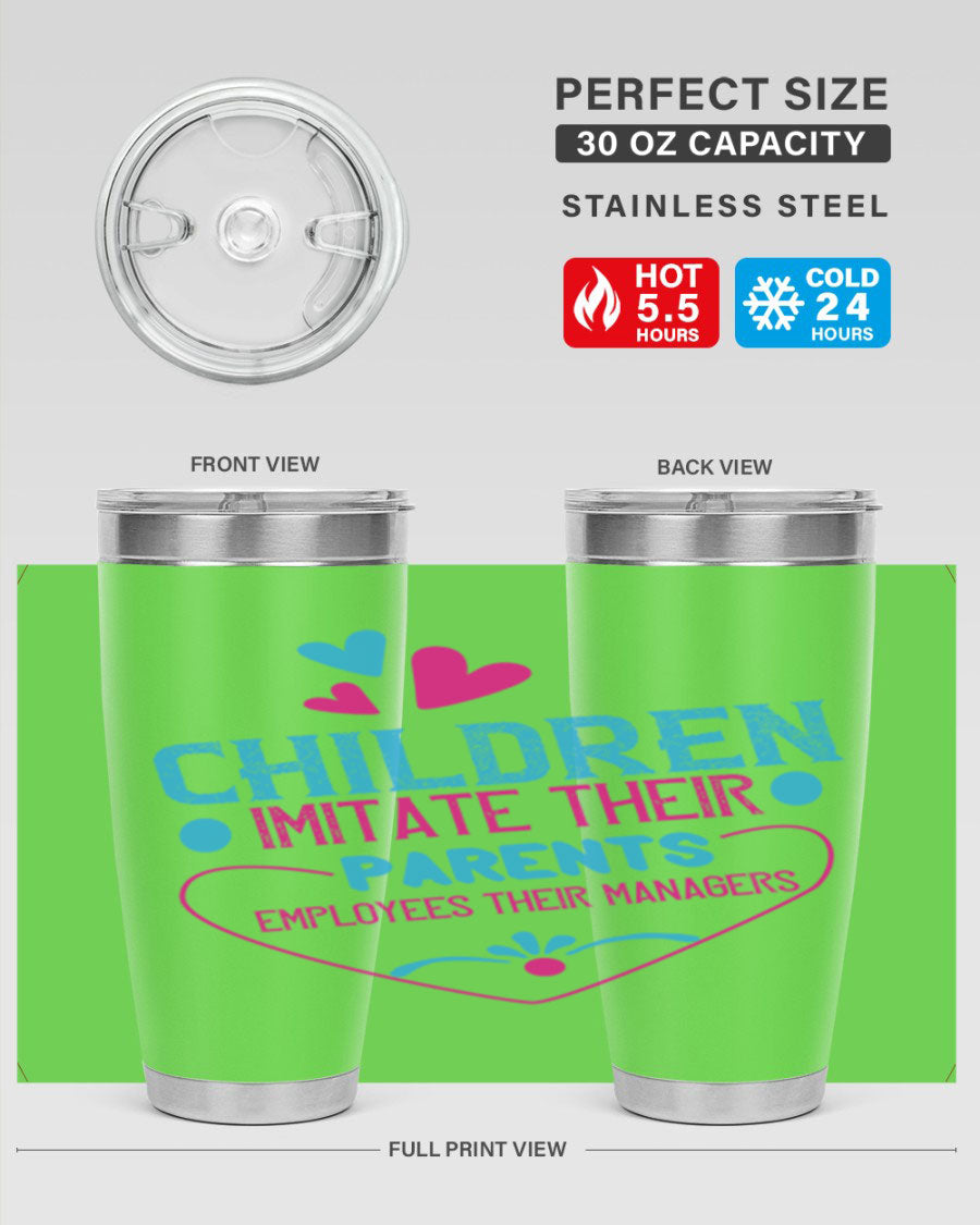 Children Imitate Their Parents Employees Their Managers Style 47# Tumblers in 20oz and 30oz sizes, showcasing double wall vacuum stainless steel design.