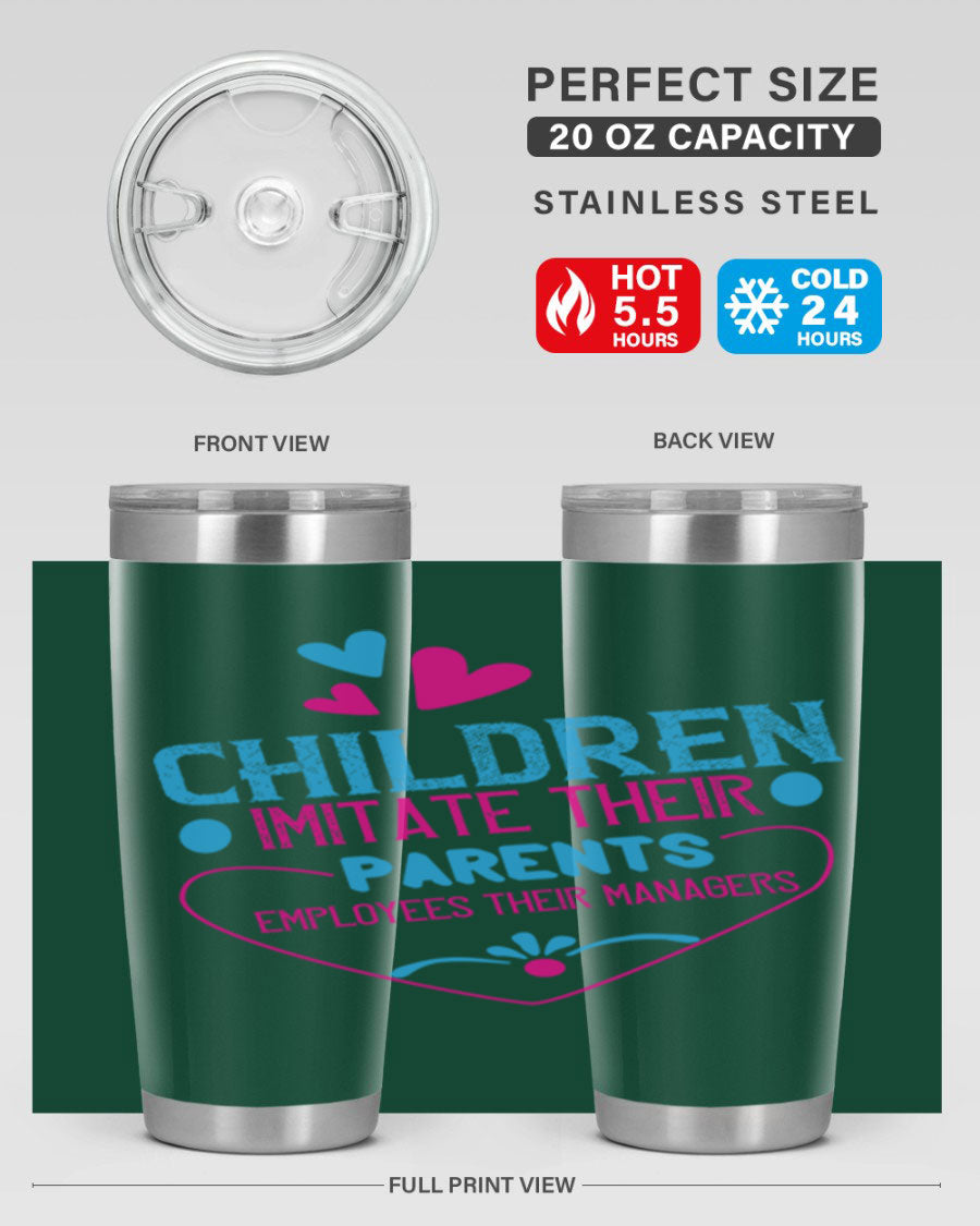 Children Imitate Their Parents Employees Their Managers Style 47# Tumblers in 20oz and 30oz sizes, showcasing double wall vacuum stainless steel design.