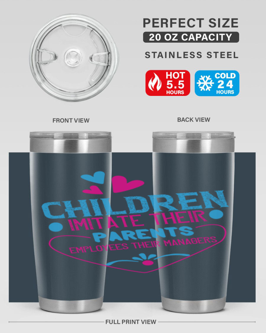Children Imitate Their Parents Employees Their Managers Style 47# Tumblers in 20oz and 30oz sizes, showcasing double wall vacuum stainless steel design.