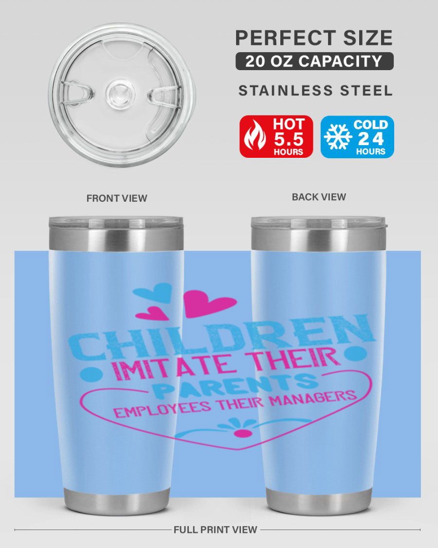 Children Imitate Their Parents Employees Their Managers Style 47# Tumblers in 20oz and 30oz sizes, showcasing double wall vacuum stainless steel design.