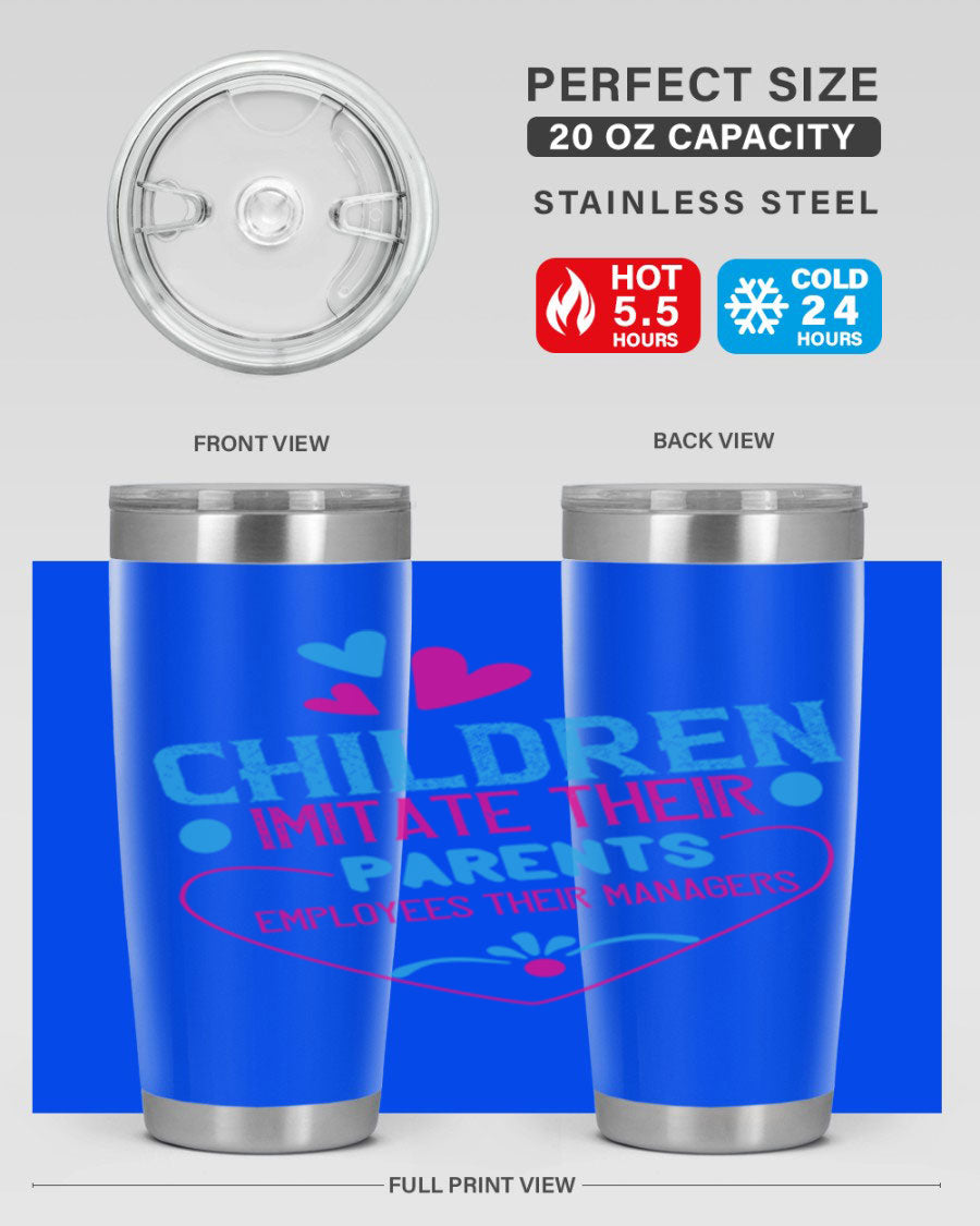 Children Imitate Their Parents Employees Their Managers Style 47# Tumblers in 20oz and 30oz sizes, showcasing double wall vacuum stainless steel design.