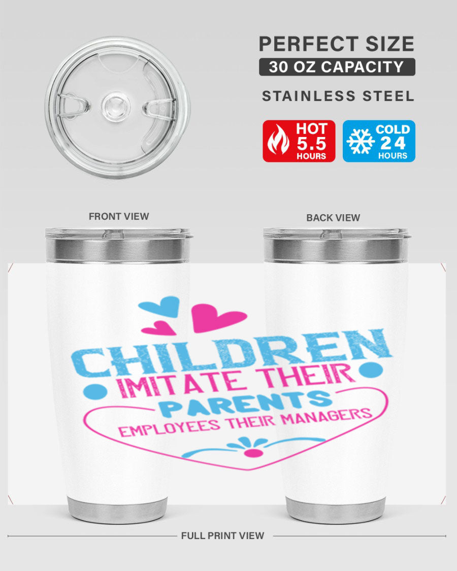Children Imitate Their Parents Employees Their Managers Style 47# Tumblers in 20oz and 30oz sizes, showcasing double wall vacuum stainless steel design.