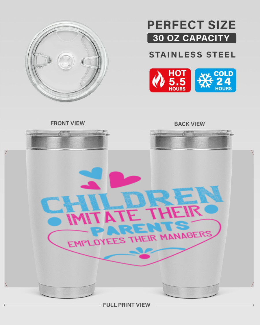 Children Imitate Their Parents Employees Their Managers Style 47# Tumblers in 20oz and 30oz sizes, showcasing double wall vacuum stainless steel design.
